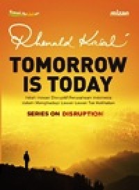 Image of Tomorrow Is Today : Inilah Inovasi Disruptif Perusahaan Indonesia dalam Menghadapi Lawan-Lawan Tak Kelihatan