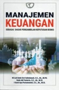 Image of MANAJEMEN KEUANGAN : Sebagai Dasar Pengambilan Keputusan Bisnis