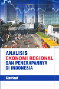 Image of Analisis Ekonomi Regional Dan Penerapannya Di Indonesia
