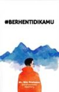 #Berhentidikamu