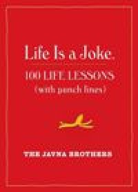 Image of Life Is a Joke: 100 LIFE LESSONS (with punch lines)
