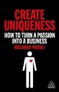 CREATE UNIQUENESS: HOW TO TURN A PASSION INTO A BUSINESS