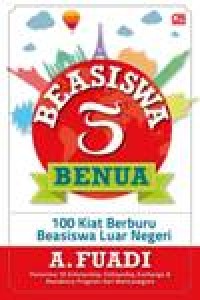 Image of Beasiswa 5 Benua : 100 Kiat Berburu Beasiswa Luar Negeri