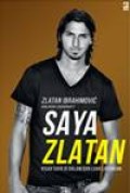 Saya Zlatan : Kisah saya di dalam dan luar Lapangan