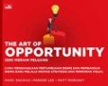 THE ART OF OPPORTUNITY : SENI MERAIH PELUANG , Cara Menghasilkan Pertumbuhan Bisnis dan Membangun Bisnis Baru Melalui Inovasi Strategis dan  Pemikiran Visual