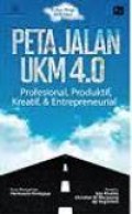 PETA JALAN UKM 4.0: Profesional, Produktif, Kreatif & Entrepreneurial