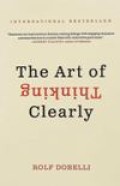 The Art of Thinking Clearly
