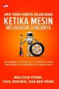 Apa yang harus dilakukan KETIKA MESIN Melakukan Semuanya : Bagaimana tetap Melaju   dI sebuah Dunia yang penuh AI, Algoritma, Bots dan Big Data