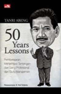 Image of Tanri Abeng 50 Years Lessons, pembelajaran menjemput tantangan dari sang profesional dan guru manajemen