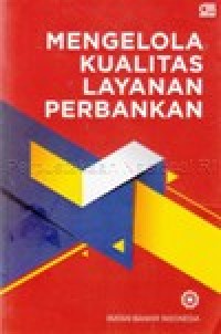 Image of MENGELOLA KUALITAS LAYANAN PERBANKAN