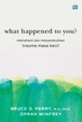 What Happened to You?, memahami dan menyembuhkan Trauma masa kecil