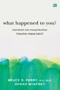 Image of What Happened to You?, memahami dan menyembuhkan Trauma masa kecil