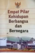 Empat Pilar Kehidupan Berbangsa dan Bernegara