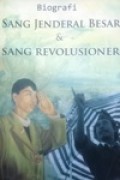 Biografi Sang Jenderal Besar & Sang Revolusioner