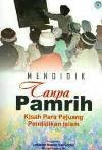 Image of Mendidik Tanpa Pamrih, kisah para pejuang pendidikan Islam