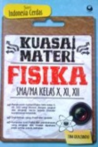 Image of Kuasai Materi Fisika SMA/MA Kelas x, XI, XII (Seri Indonesia Cerdas)
