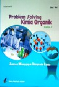 Image of Problem Solving Kimia Organik Edisi.2 SMA/MA, sukses menggapai Olimpiade Kimia