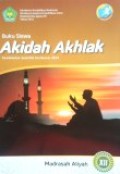 Buku Siswa Akidah Akhlak Madrasah Aliyah XII Pendekatan Saintifik Kurikulum 2013