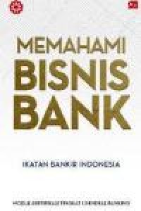 Image of Memahami Bisnis Bank, ikatan Bankir Indonesia
