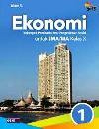 Image of Ekonomi 1: Kelompok Peminatan Ilmu Pengetahuan Sosial Untuk SMA/MA Kelas X Kurikulum 2013 Revisi