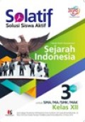 Solatif, Solusi Siswa Aktif Sejarah Indonesia jilid.3 untuk SMA/MA/SMK/MAK kelas XII Kurikulum 2013 edisi revisi 2018