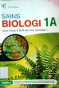 Sains Biologi 1A untuk kelas X SMA dan MA semester 1 KTSP 2006