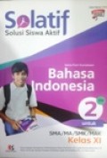 Solatif, solusi siswa Aktif bahasa Indonesia 2 untuk SMA/MA/SMK/MAK kelas XI kurikulum 2013 edisi revisi 2016