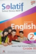 Solatif, solusi siswa aktif English2 for senior High school Student Garde XI kurikulum 2013 edisi revisi