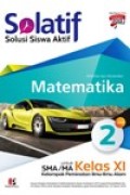 Solatif, Solusi Siswa Aktif matematika  2 untuk SMA/MA/SMK/MAK kelas XI kelompok peminatan ilmu ilmu Alam kurikulum 2013 edisi revisi 2018