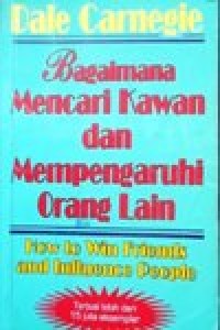 Image of Bagaimana mencari kawan dan mempengaruhi Orang lain, How to Win Friends and Influence People