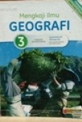 Mengkaji Ilmu Geografi 3 untuk kelas XII SMA dan MA kelompok peminatan ilmu ilmu sosial kurikulum 2013