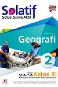 Image of Solatif, solusi siswa aktif Geografi Jilid 2 untuk SMA/ MA KELAS XI kelompok peminatan Ilmu ilmu Sosial
