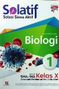 Image of Solatif, Solusi Siswa Aktif untuk SMA/MA kelas X Biologi Jilid 1 kelompok peminatan ilmu-ilmu alam kurikulum 2013 edisi revisi 2017