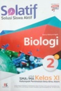 Image of Solatif, Solusi Siswa Aktif untuk SMA/MA kelas XI Biologi Jilid.2 kelompok peminatan ilmu-ilmu alam kurikulum 2013 edisi revisi 2018