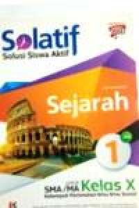 Image of Solatif, solusi siswa aktif Sejarah jilid 1 Untuk SMA/MA kelas X kelompok peminatan ilmu ilmu Sosial kurikulum 2013 edisi Revisi 2017