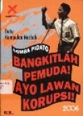 Buku kumpulan Naskah Lomba Pindato Bangkitlah Pemuda! Ayo Lawan Korupsi!