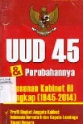 UUD 45 & Perubahannya Susunan Kabinet RI Lengkap (1945-2014)