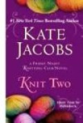 Knit Two A Friday night Knitting Club novel