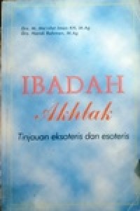 Image of IBADAH AKHLAK, tinjauan Eksoteris dan Esoteris