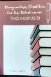 Image of Menganalisis Struktur dan Ciri Kebahasaan Teks Eksposisi