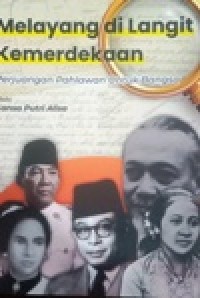 Image of Melayang Dilangit Kemerdekaan, perjuangan Pahlawan untuk Bangsa