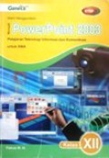 Mahir Menggunakan Microsoft Power Point 2003 untuk SMA kelas XII