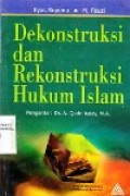 Dekonstruksi dan Rekonstruksi Hukum Islam
