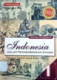 Image of Standar Kompetensi Indonesia dalam perkembangan Zaman pelajaran Sejarah untuk kelas 1 SMA