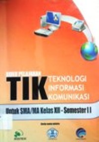 Image of Buku Pelajaran TIK untuk SMA/MA kelas XII- Semester II - BSE
