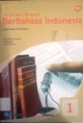 Aktif dan Kreatif Berbahasa Indonesia 1, untuk kelas X SMA/MA