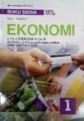 Buku Siswa Ekonomi 1 untuk SMA/MA kelas X Kurikulum 2013 yang disempurnakan Kelompok Peminatan