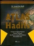Atlas Hadits, Uraian lengkap seputar Nama, Tempat, dan kaum yang Disabdakan Rasulullah SAW