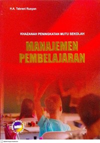 Image of Khazanah Peningkatan Mutu Sekolah: Manajemen Pembelajaran
