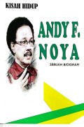 Kisah Hidup Andy F. Noya : Sebuah Biografi